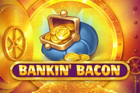 Bankin Bacon Slot - Play Online